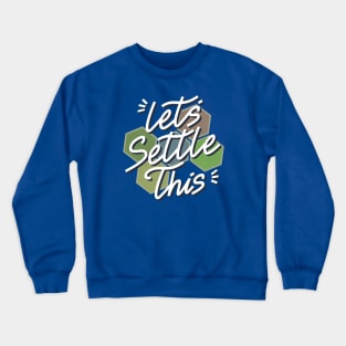 Let's settle this Crewneck Sweatshirt